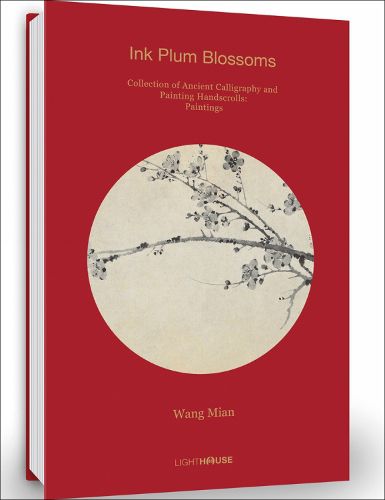 Cover image for Wang Mian: Ink Plum Blossoms: Collection of Ancient Calligraphy and Painting Handscrolls: Paintings