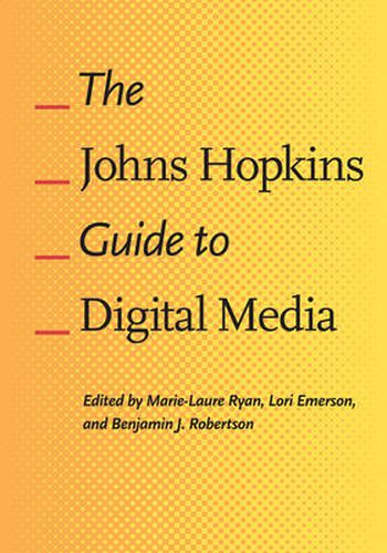 Cover image for The Johns Hopkins Guide to Digital Media