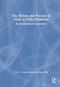 Cover image for The Theory and Practice of Voice in Early Childhood: An International Exploration