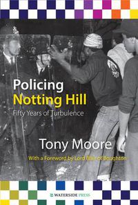 Cover image for Policing Notting Hill: Fifty Years of Turbulence