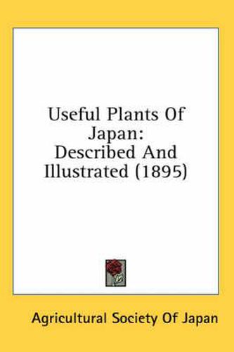 Cover image for Useful Plants of Japan: Described and Illustrated (1895)