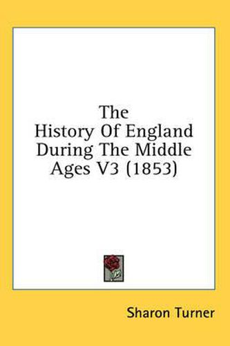 Cover image for The History of England During the Middle Ages V3 (1853)