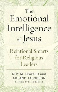 Cover image for The Emotional Intelligence of Jesus: Relational Smarts for Religious Leaders