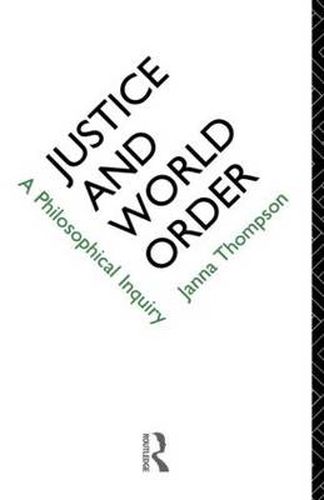 Cover image for Justice and World Order: A Philosophical Inquiry