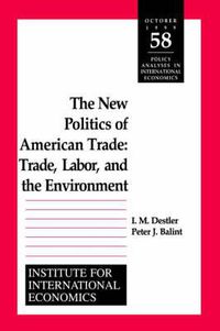 Cover image for The New Politics of American Trade - Trade, Labor, and the Environment