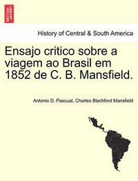 Cover image for Ensajo Critico Sobre a Viagem Ao Brasil Em 1852 de C. B. Mansfield.