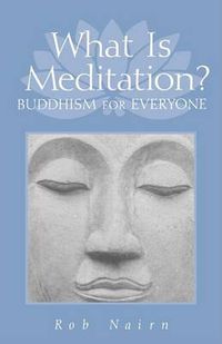 Cover image for What is Meditation?: Buddhism for Everyone