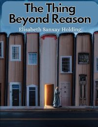 Cover image for The Thing Beyond Reason