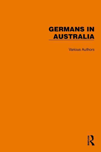 Routledge Library Editions: Germans in Australia