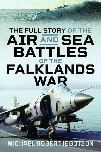 Cover image for The Full Story of the Air and Sea Battles of the Falklands War