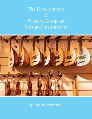 Cover image for The Development of Western European Stringed Instruments