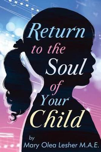 Cover image for Return to the Soul of Your Child: Soul of A Child