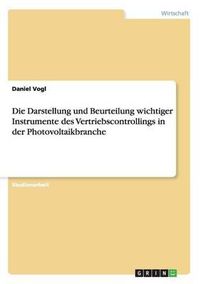 Cover image for Die Darstellung Und Beurteilung Wichtiger Instrumente Des Vertriebscontrollings in Der Photovoltaikbranche