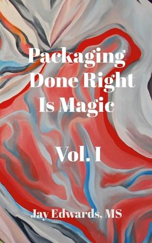 Cover image for Packaging Done Right is Magic, Vol. I