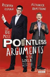 Cover image for The 100 Most Pointless Arguments in the World: A pointless book written by the presenters of the hit BBC 1 TV show