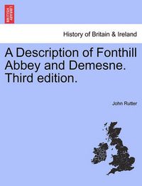 Cover image for A Description of Fonthill Abbey and Demesne. Third Edition.