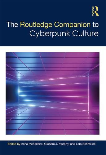 Cover image for The Routledge Companion to Cyberpunk Culture