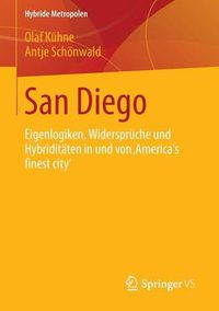 Cover image for San Diego: Eigenlogiken, Widerspruche und Hybriditaten in und von 'Americas finest city