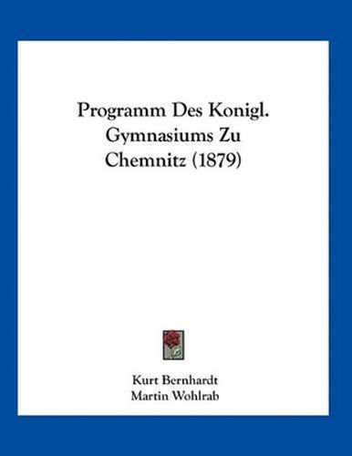 Programm Des Konigl. Gymnasiums Zu Chemnitz (1879)