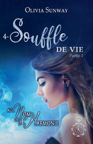 Cover image for Au Nom de l'Harmonie, tome 4: Souffle de Vie Partie 1: Fantasy urbaine - romance paranormale - bit-lit