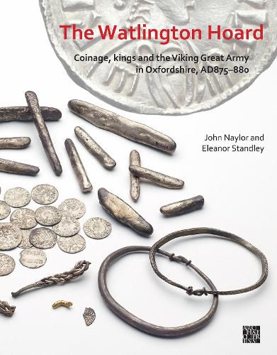 Cover image for The Watlington Hoard: Coinage, Kings and the Viking Great Army in Oxfordshire, AD875-880