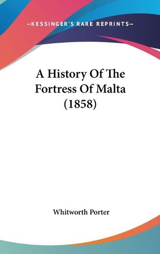 Cover image for A History Of The Fortress Of Malta (1858)