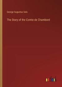 Cover image for The Story of the Comte de Chambord
