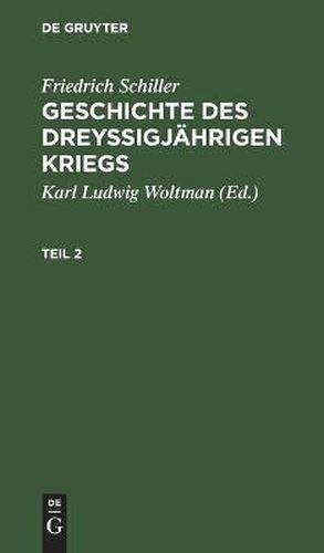 Friedrich Schiller: Geschichte Des Dreyssigjahrigen Kriegs. Teil 2