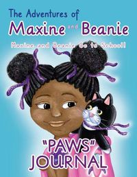 Cover image for The Adventures of Maxine and Beanie: Maxine and Beanie Go To School PAWS Journal