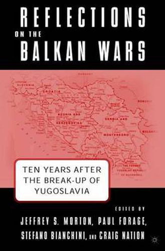 Cover image for Reflections on the Balkan Wars: Ten Years After the Break-Up of Yugoslavia