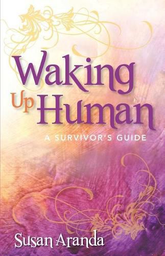 Cover image for Waking Up Human: A Survivor's Guide