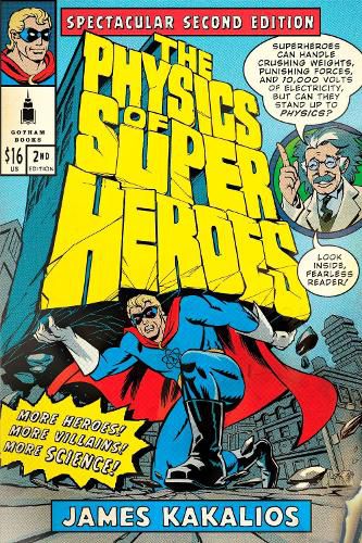 Cover image for The Physics of Superheroes: More Heroes! More Villains! More Science! Spectacular Second Edition