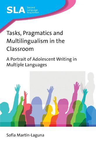 Cover image for Tasks, Pragmatics and Multilingualism in the Classroom: A Portrait of Adolescent Writing in Multiple Languages