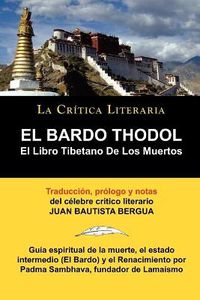 Cover image for El Bardo Thodol: El Libro Tiberano de Los Muertos, Padma Sambhava, Prologado y Anotado Por Juan B. Bergua