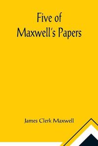 Cover image for Five of Maxwell's Papers