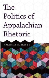 Cover image for The Politics of Appalachian Rhetoric