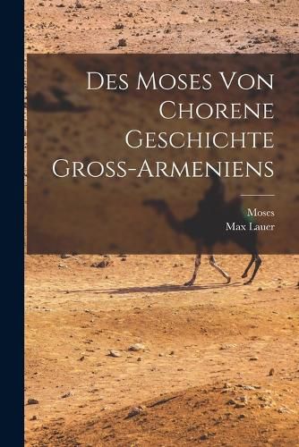 Cover image for Des Moses Von Chorene Geschichte Gross-Armeniens