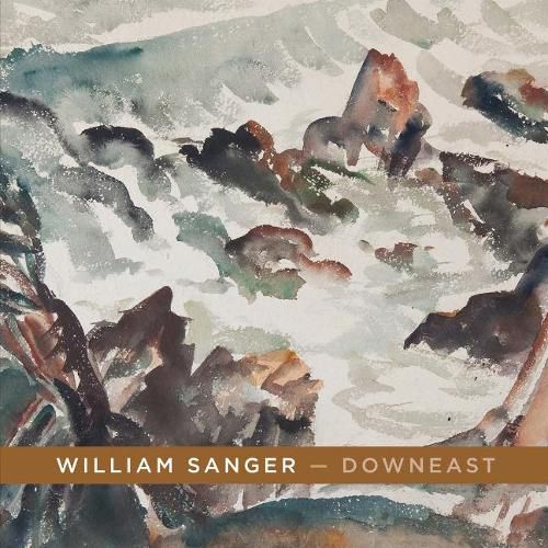 William Sanger - Downeast: Watercolors By William Sanger