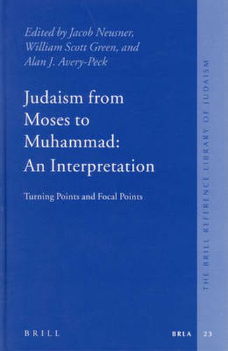 Cover image for Judaism from Moses to Muhammad: An Interpretation: Turning Points and Focal Points