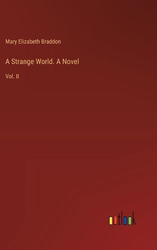 A Strange World. A Novel