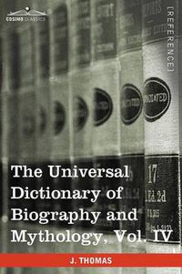 Cover image for The Universal Dictionary of Biography and Mythology, Vol. IV (in Four Volumes): Pro - Zyp