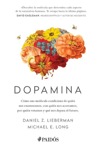Cover image for Dopamina: Como Una Molecula Condiciona de Quien Nos Enamoramos, Con Quien Nos Acostamos, a Quien Votamos Y ... / The Molecule of More