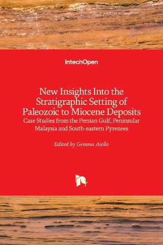 Cover image for New Insights into the Stratigraphic Setting of Paleozoic to Miocene Deposits: Case Studies from the Persian Gulf, Peninsular Malaysia and South-Eastern Pyrenees