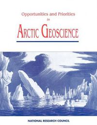 Cover image for Opportunities and Priorities in Arctic Geoscience