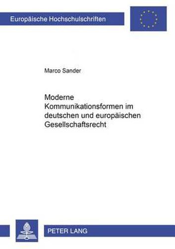 Cover image for Moderne Kommunikationsformen Im Deutschen Und Europaeischen Gesellschaftsrecht