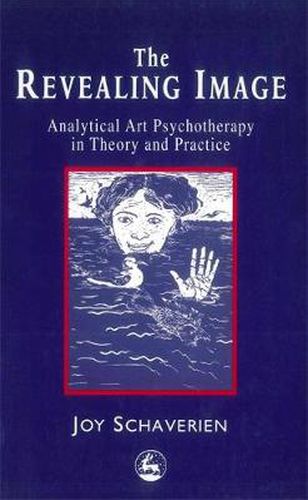 Cover image for The Revealing Image: Analytical Art Psychotherapy in Theory and Practice