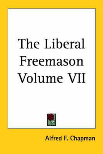 Cover image for The Liberal Freemason Volume VII