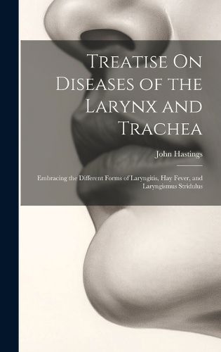 Treatise On Diseases of the Larynx and Trachea