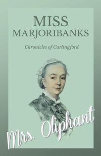 Cover image for Miss Marjoribanks - Chronicles of Carlingford