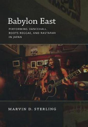 Cover image for Babylon East: Performing Dancehall, Roots Reggae, and Rastafari in Japan